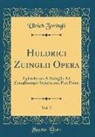 Ulrich Zwingli - Huldrici Zuinglii Opera, Vol. 7