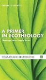 Celia Deane-Drummond, Celia E. Deane-Drummond - A Primer in Ecotheology