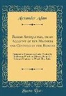 Alexander Adam - Roman Antiquities, or an Account of the Manners and Customs of the Romans