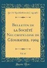 Société Neuchâteloise De Géographie - Bulletin de la Société Neuchateloise de Géographie, 1904, Vol. 15 (Classic Reprint)