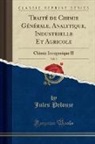 Jules Pelouze - Traité de Chimie Générale, Analytique, Industrielle Et Agricole, Vol. 2