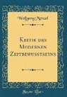 Wolfgang Menzel - Kritik des Modernen Zeitbewußtseyns (Classic Reprint)