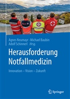 Michae Baubin, Michael Baubin, Agnes Neumayr, Adolf Schinnerl - Herausforderung Notfallmedizin