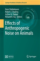 Robert Dooling, Robert J. Dooling, Richard R. Fay, Rober J Dooling, Robert J Dooling, Arthur N Popper et al... - Effects of Anthropogenic Noise on Animals