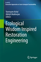 Varenya Achal, Varenyam Achal, Mukherjee, Mukherjee, Abhijit Mukherjee - Ecological Wisdom Inspired Restoration Engineering