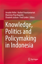 Fred Carden, Elisabeth Jackson, Kharisma Priyo Nugroho, Arnaldo Pellini, Budiat Prasetiamartati, Budiati Prasetiamartati... - Knowledge, Politics and Policymaking in Indonesia