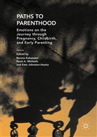 Paul A Michaels, Paula A Michaels, Kate Johnston-Ataata, Renata Kokanovic, Renata Kokanović, Paula Michaels... - Paths to Parenthood