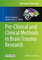 Charles S. Cox, Jr. Cox, Charles S. Cox Jr, Ami K Srivastava, Amit K Srivastava, S Cox... - Pre-Clinical and Clinical Methods in Brain Trauma Research