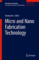 Jiwan Yan, Jiwang Yan - Micro and Nano Fabrication Technology: Micro and Nano Fabrication Technology