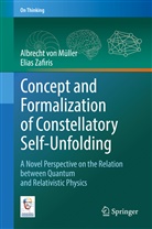 Albrecht von Müller, Albrech von Müller, Albrecht von Müller, Elias Zafiris - Concept and Formalization of Constellatory Self-Unfolding