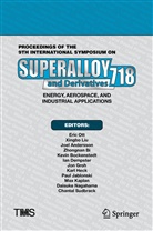 Joel Andersson, Joel Andersson et al, Zhongnan Bi, Kevin Bockenstedt, Ian Dempster, Jon Groh... - Proceedings of the 9th International Symposium on Superalloy 718 & Derivatives: Energy, Aerospace, and Industrial Applications