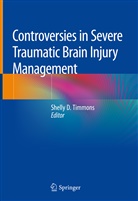 Shell D Timmons, Shelly D Timmons, Shelly Timmons, Shelly D. Timmons - Controversies in Severe Traumatic Brain Injury Management