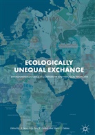 Harry F. Dahms, Harry F Dahms, R. Scott Frey, Paul K. Gellert, Pau K Gellert, Paul K Gellert - Ecologically Unequal Exchange
