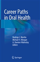 A Damien Walmsley, Rodrigo Mariño, Rodrigo J. Mariño, Michael V. Morgan, Michae V Morgan, Michael V Morgan... - Career Paths in Oral Health