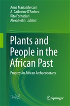 Catherine D'Andrea, A Catherine D'Andrea, A. Catherine D'Andrea, Rita Fornaciari, Rita Fornaciari et al, Alexa Höhn... - Plants and People in the African Past