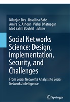 Amira Ashour, Amira S. Ashour, Rosalin Babo, Rosalina Babo, Vishal Bhatnagar, Med Salim Bouhlel... - Social Networks Science: Design, Implementation, Security, and Challenges