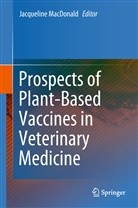 Jacquelin MacDonald, Jacqueline MacDonald - Prospects of Plant-Based Vaccines in Veterinary Medicine