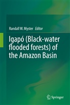 Randall W. Myster, Randal W Myster, Randall W Myster - Igapó (Black-water flooded forests) of the Amazon Basin