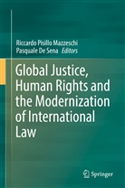 De Sena, De Sena, Pasquale De Sena, Riccard Pisillo Mazzeschi, Riccardo Pisillo Mazzeschi - Global Justice, Human Rights and the Modernization of International Law