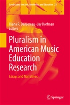 Diana R. Dansereau, Dorfman, Dorfman, Jay Dorfman, Dian R Dansereau, Diana R Dansereau - Pluralism in American Music Education Research