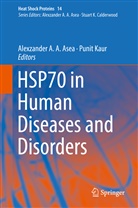 Alexzande A A Asea, Alexzander A A Asea, Alexzander A. A. Asea, Kaur, Kaur, Punit Kaur - HSP70 in Human Diseases and Disorders