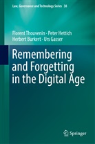 Herbert Burkert, Urs Gasser, Pete Hettich, Peter Hettich, Floren Thouvenin, Florent Thouvenin... - Remembering and Forgetting in the Digital Age