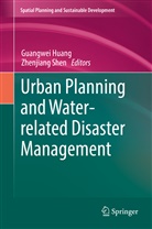 Guangwe Huang, Guangwei Huang, Shen, Shen, Zhenjiang Shen - Urban Planning and Water-related Disaster Management