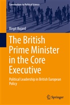 Birgit Bujard - The British Prime Minister in the Core Executive