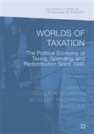 W. Elliot Brownlee, Elliot Brownlee, W Elliot Brownlee, Gisela Huerlimann, Eisaku Ide - Worlds of Taxation