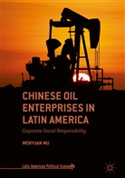 Wenyuan Wu - Chinese Oil Enterprises in Latin America