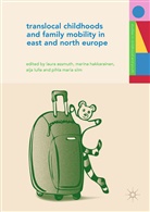 Laura Assmuth, Marin Hakkarainen, Marina Hakkarainen, Aija Lulle, Aija Lulle et al, Pihla Maria Siim - Translocal Childhoods and Family Mobility in East and North Europe