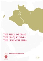 Arash Reisinezhad - The Shah of Iran, the Iraqi Kurds, and the Lebanese Shia