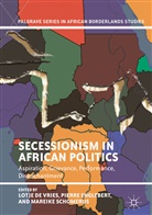 Lotje de Vries, Pierr Englebert, Pierre Englebert, Mareike Schomerus - Secessionism in African Politics