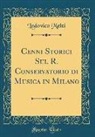 Lodovico Melzi - Cenni Storici Sul R. Conservatorio di Musica in Milano (Classic Reprint)