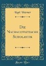 Karl Werner - Die Nachscotistische Scholastik (Classic Reprint)
