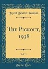 Lowell Textile Institute - The Pickout, 1938, Vol. 33 (Classic Reprint)