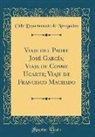 Chile Departamento de Navegación - Viaje del Padre José García; Viaje de Cosme Ugarte; Viaje de Francisco Machado (Classic Reprint)