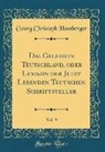 Georg Christoph Hamberger - Das Gelehrte Teutschland, oder Lexikon der Jetzt Lebenden Teutschen Schriftsteller, Vol. 9 (Classic Reprint)