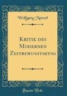 Wolfgang Menzel - Kritik des Modernen Zeitbewusstseyns (Classic Reprint)