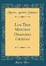 Marco-Antonio Saluzzo - Los Tres Máximos Oradores Griegos (Classic Reprint)