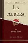 Guido Reni - La Aurora (Classic Reprint)