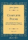 John Donne - Complete Poems, Vol. 1 of 2: Edited with Pref, Essay on Life and Writings, and Notes (Classic Reprint)