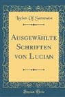 Lucian Of Samosata - Ausgewählte Schriften von Lucian (Classic Reprint)