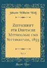Johann Wilhelm Wolf - Zeitschrift für Deutsche Mythologie und Sittenkunde, 1855, Vol. 3 (Classic Reprint)