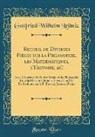 Gottfried Wilhelm Leibniz - Recueil de Diverses Pièces sur la Philosophie, les Mathématiques, l'Histoire, &C