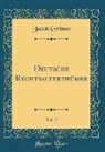 Jacob Grimm - Deutsche Rechtsalterthümer, Vol. 2 (Classic Reprint)