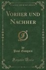 Paul Gauguin - Vorher und Nachher (Classic Reprint)