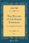 John Mills - The History of the Roman Emperors, Vol. 1