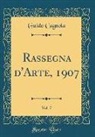 Guido Cagnola - Rassegna d'Arte, 1907, Vol. 7 (Classic Reprint)