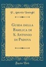 P. Antonio Isnenghi - Guida della Basilica di S. Antonio di Padova (Classic Reprint)